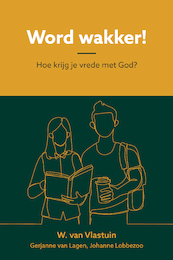 Word wakker! - W. van Vlastuin, Gerjanne van Lagen, Johanne Lobbezoo (ISBN 9789402909272)