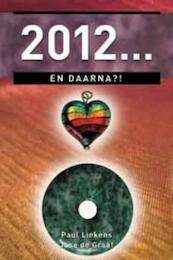 2012 ... en daarna?! - Paul Liekens, José de Graaf (ISBN 9789020204391)