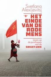 Het einde van de Rode mens - Svetlana Alexijevitsj (ISBN 9789085425717)