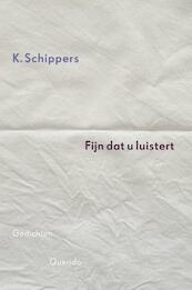 Fijn dat u luistert - K. Schippers (ISBN 9789021456089)