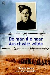 De man die naar Auschwitz wilde - Denis Avey, Rob Broomby (ISBN 9789048004829)