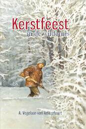 Kerstfeest in de wildernis - A. Vogelaar-van Amersfoort (ISBN 9789462785038)