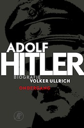 Adolf Hitler. Ondergang - Volker Ullrich (ISBN 9789029529976)