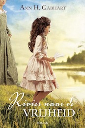 Rivier naar de vrijheid - Ann H. Gabhart (ISBN 9789087181857)