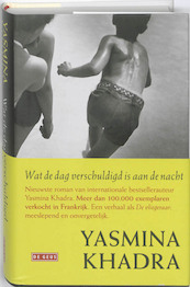 Wat de dag verschuldigd is aan de nacht - Yasmina Khadra (ISBN 9789044515046)