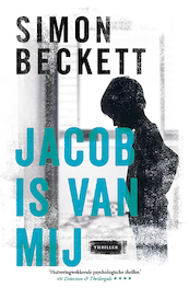 Jacob is van mij - Simon Beckett (ISBN 9789021806037)