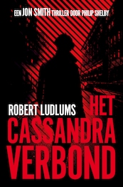 Het Cassandra verbond - Robert Ludlum, Philip Shelby (ISBN 9789024563562)