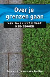 Over je grenzen gaan - Annemiek Nieborg-van den Ban (ISBN 9789020211542)