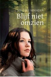 Blijf niet omzien - Nelleke Wander (ISBN 9789462788497)