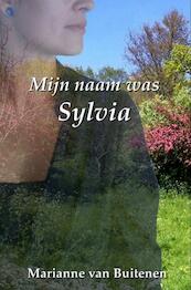 Mijn naam was Sylvia - Marianne van Buitenen (ISBN 9789463180023)