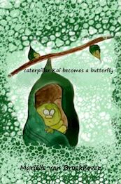 Caterpillar Kai becomes a butterfly - Mariëlle van Broekhoven (ISBN 9789402158670)