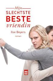 Mijn slechtste beste vriendin - Ilse Beyers (ISBN 9789460015991)