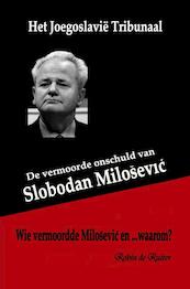Het Joegoslavië Tribunaal - De vermoorde onschuld van Slobodan Milosevic - Robin De Ruiter (ISBN 9789402176810)