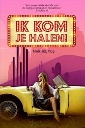 Ik kom je halen! - Marijke Vos (ISBN 9789463676335)
