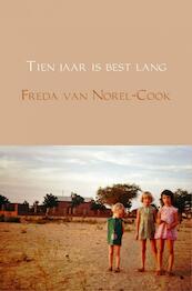 Tien jaar is best lang - Freda van Norel-Cook (ISBN 9789463422512)