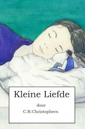 Kleine Liefde - C.R. Christophers (ISBN 9789402184099)