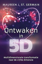 Ontwaken in 5D - Maureen J. St. Germain (ISBN 9789020216202)