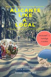 Alicante Like a Local 2018 - Monique Ruesink (ISBN 9789402179590)