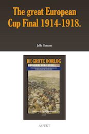 The great European Cup Final 1914-1918. - Jelle Simons (ISBN 9789463386364)