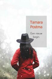 Een nieuw begin. - Tamara Postma (ISBN 9789402178302)