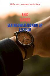 Een Nieuwetijdskind op Leeftijd - Eric Olivier (ISBN 9789402149739)