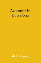 Avontuur in Barcelona - Mick Versteeg (ISBN 9789464053531)