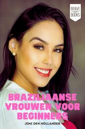 Braziliaanse vrouwen voor beginners - Jimi den Hollander (ISBN 9789464058802)