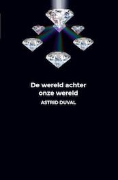 De wereld achter onze wereld - Astrid Duval (ISBN 9789464050196)