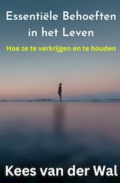 Essentiële behoeften in het leven - Kees van der Wal (ISBN 9789464352634)