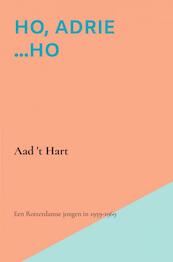 Ho, Adrie ho - Aad 't Hart (ISBN 9789464358094)
