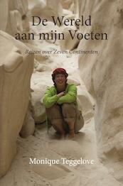De Wereld aan mijn Voeten - Monique Teggelove (ISBN 9789464802900)