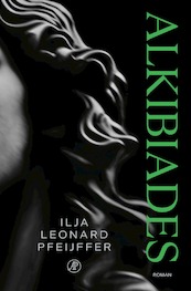 Alkibiades - Ilja Leonard Pfeijffer (ISBN 9789029549875)