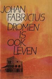 Dromen is ook leven - Johan Fabricius (ISBN 9789025863500)