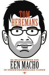 De belevenissen van een macho in vrouwvriendelijke tijden - Tom Heremans (ISBN 9789085425052)