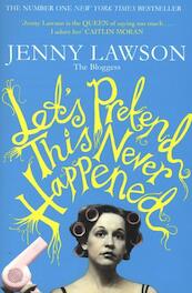 Let's Pretend This Never Happened - Jenny Lawson (ISBN 9781447223474)