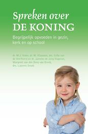 Spreken over de Koning - M.J. Kater, M. Klaassen, Eefje van de Werfhorst, Janneke de Jong-Slagman, Margreet van den Berg-van Brenk, Laurens Snoek (ISBN 9789402904918)