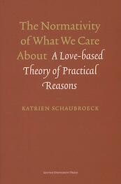 The normativity of what we care about - Katrien Schaubroeck (ISBN 9789058679055)