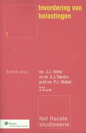 Invordering van belastingen - J.J. Vetter, A.J. Tekstra, P.J. Wattel (ISBN 9789013086355)