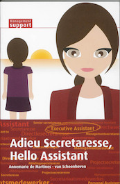 Adieu Secretaresse, Hello Assistant - Annemarie de Martines - van Schoonhoven (ISBN 9789013080865)