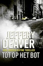 Tot op het bot - Jeffery Deaver (ISBN 9789000322084)