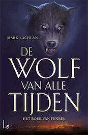 De wolf van alle tijden 1 Het boek van Fenrir - M.D. Lachlan, Mark Lachlan (ISBN 9789024560288)