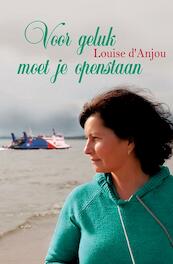 Voor geluk moet je openstaan - Louise d'Anjou (ISBN 9789020518795)