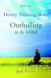 Onthulling in de wind - Henny Thijssing-Boer, José Vriens (ISBN 9789059778788)