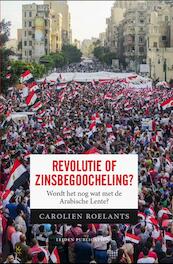 Revolutie of zinsbegoocheling? - Carolien Roelants (ISBN 9789400601895)