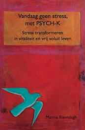 Vandaag geen stress, met PSYCH-K - Marina Riemslagh (ISBN 9789491442728)
