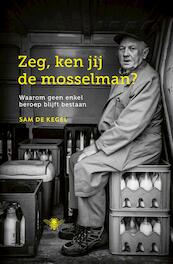 Zeg, ken jij de mosselman? - Sam De Kegel (ISBN 9789460423659)