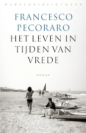 Het leven in tijden van vrede - Francesco Pecoraro (ISBN 9789028442559)