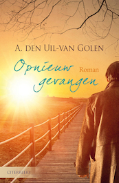 Opnieuw gevangen - A. den Uil-van Golen (ISBN 9789401908764)