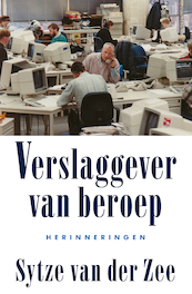 Verslaggever van beroep - Sytze van der Zee (ISBN 9789044631739)