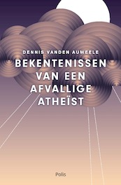 Bekentenissen van een afvallige atheïst (e-book) - Dennis Vanden Auweele (ISBN 9789463104326)